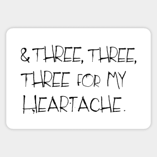 And three, three, three for my heartache .... Sticker